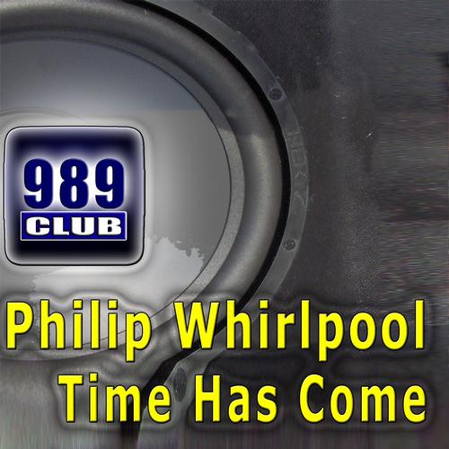 Time Has Come by Philip Whirlpool - 989Records