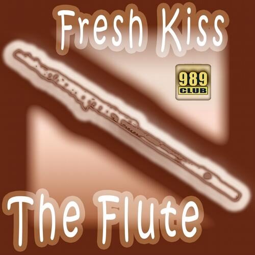 The Flute by Freash Kiss - 989Records