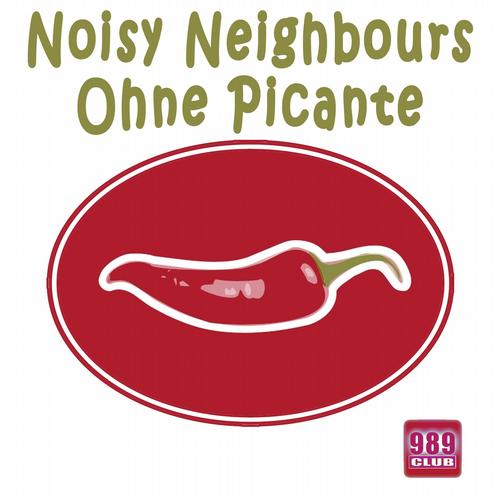 Ohne Picante by Noisy Neighbours - 989Records